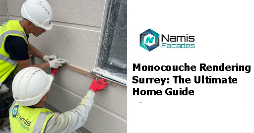 Monocouche Rendering Surrey: The Ultimate Home Guide